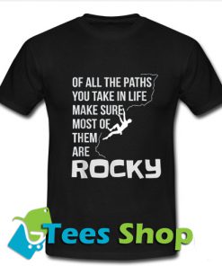 Of All The Paths Ypu Take In Life T Shirt_SM1
