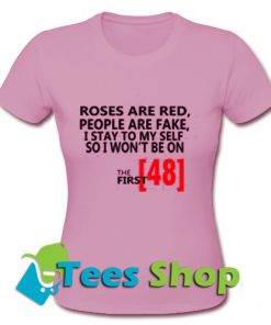 Roses Are Red Peope Are Fake I Stay To My Self T Shirt_SM1