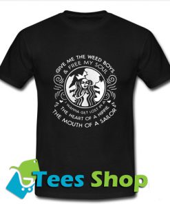 Starbucks give me the weed T Shirt_SM1