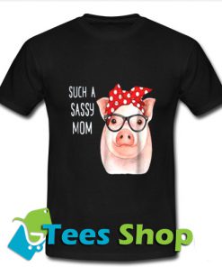 Sush Sassy Mom T Shirt_SM1