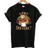 Swedish Chef vert der ferk sunset T shirt