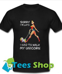 Wonder Woman Sorry I'm Late T Shirt_SM1