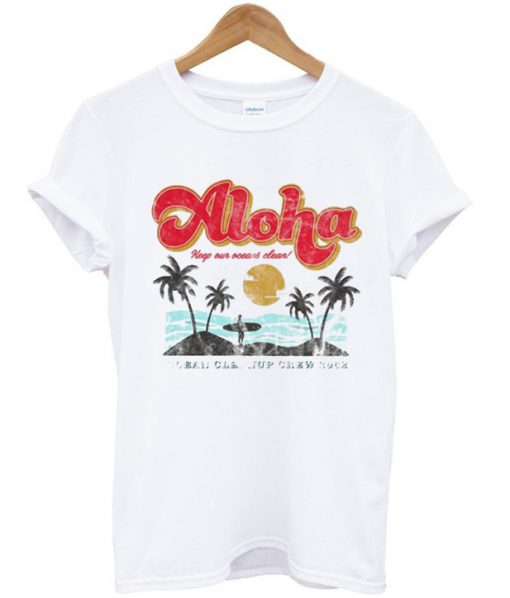 Aloha Keep Our Oceans Clean T Shirt Ez025