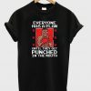 Everyone has a plan until they get punched in the mouth T shirt