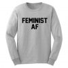 Feminist AF Sweatshirt