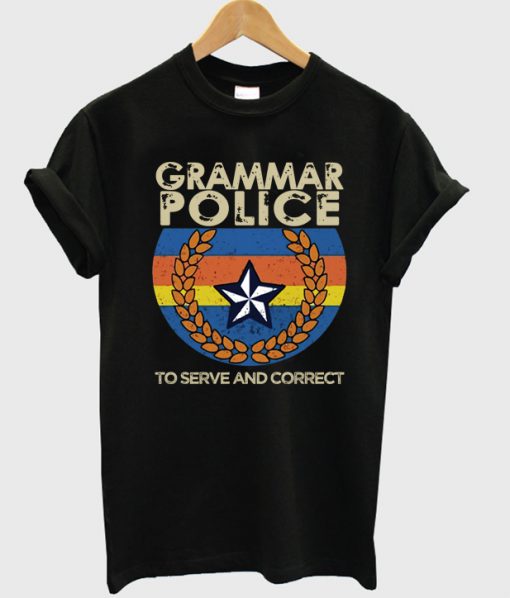 Grammar police to serve and correct T-Shirt