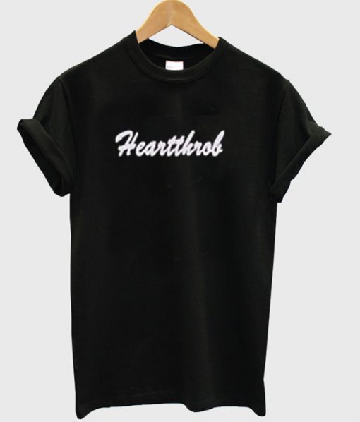 Heartthrob T shirt