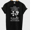 Never Underestimate A girl Who Listen To Ed October T shirt