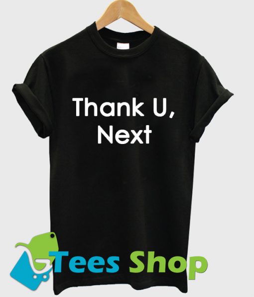 Thank U Next T Shirt Ez025