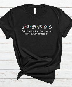 J O B R O S The One Where The Band Gets Back TOGETHER T Shirt