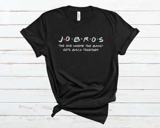 J O B R O S The One Where The Band Gets Back TOGETHER T Shirt