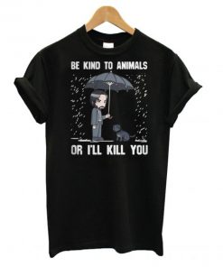 John Wick be kind to animals or I’ll kill you T shirt