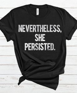 Nevertheless She Persisted T Shirt