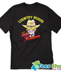 Country Roads Take Mahomes T-Shirt STW