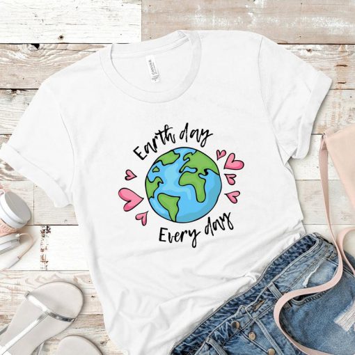 Earth Day Every Day T Shirt (TM)