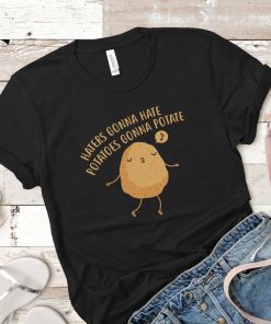 Haters Gonna Hate T Shirt (TM)