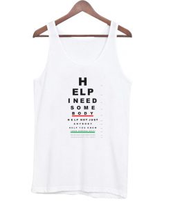 Help I Need Some Body Tanktop AT