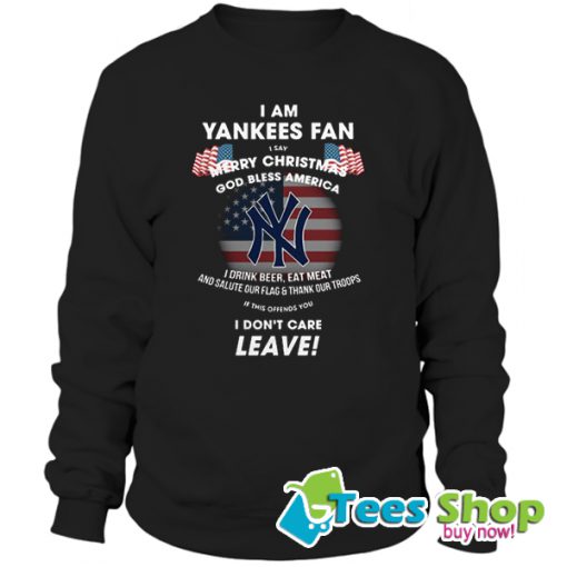 I Am Yankees Fan I Say Merry Christmas God Bless America Sweatshirt STW