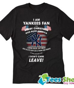I Am Yankees Fan I Say Merry Christmas God Bless America T-Shirt STW