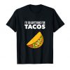 I'd Do Anything for Tacos T Shirt (TM)
