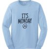 Its Monday Sweatshirt (TM)
