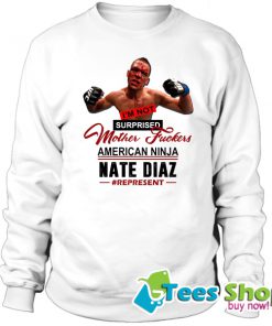 I’m Not Surprised Motherfucker Nate Diaz Sweatshirt STW