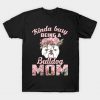Kinda Busy Being A BullDog Mom Shirt For Mother's Day T-Shirt AT
