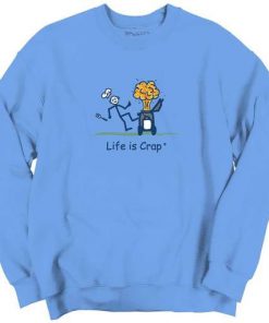 Life is Crap Sweatshirt (TM)