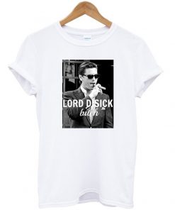 Lord Disick Bitch T Shirt AT