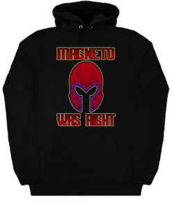 Magneto was right Hoodie (TM)