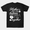 Mothers Are Like Buttons Shirt For Mother's Day T-Shirt AT