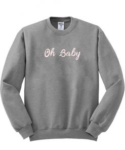 Oh Baby Sweatshirt AT