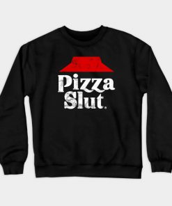 Pizza Slut Sweatshirt (TM)