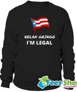 Relax Gringo I’m Legal Sweatshirt STW