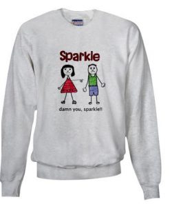 Sparkle Damn You Sweatshirt (TM)