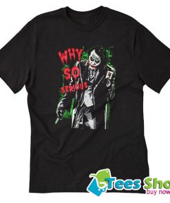 Why So Serious Joker Black Trending T shirt STW