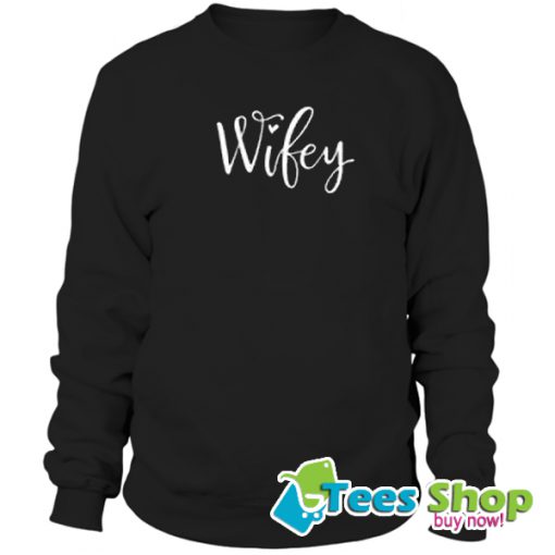 Wifey for Lifey Trending Sweatshirt STW