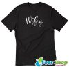 Wifey for Lifey Trending T Shirt STW
