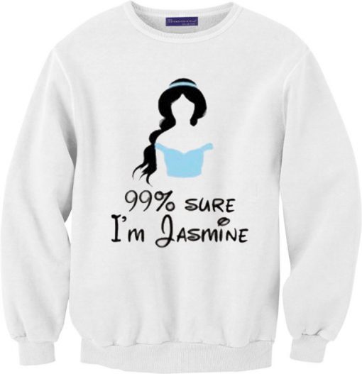 99% Sure I’m Jasmine Sweatshirt