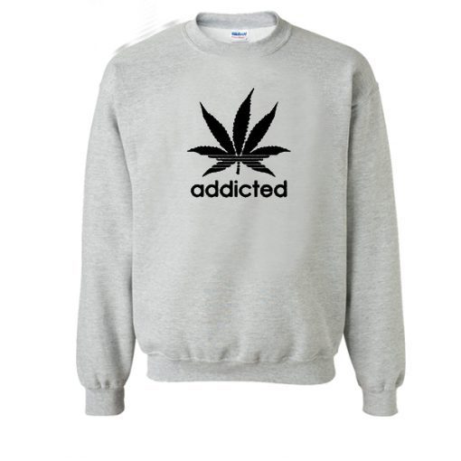 Addicted Sweatshirt