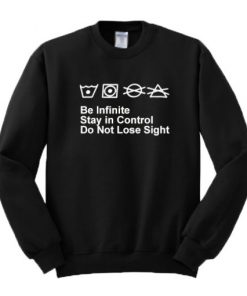 Be Infinite Stay In Control Sweatshirt