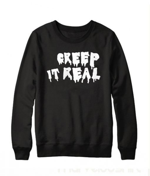 Creep it real Sweatshirt