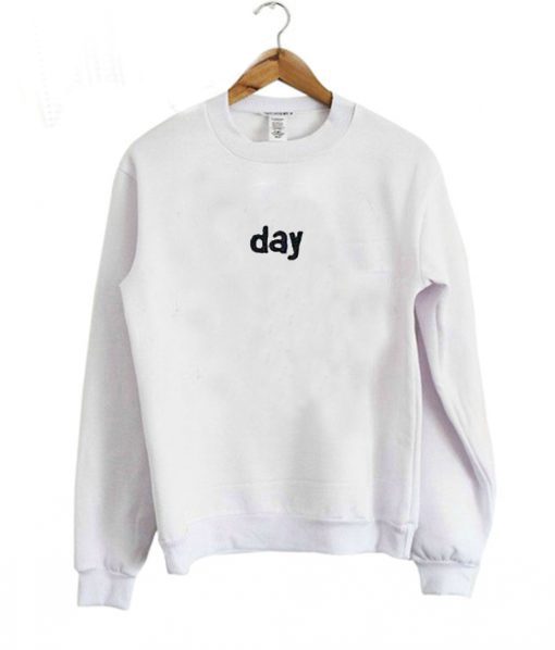 Day Sweatshirt