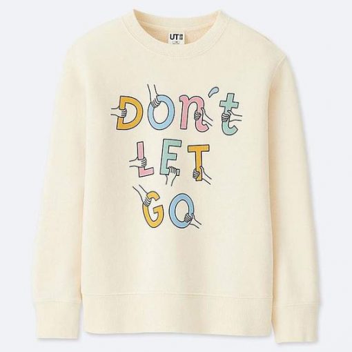 Don't Let Go Sweatshirt