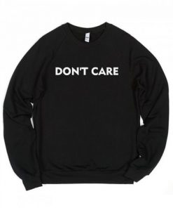 Don’t Care Sweatshirt
