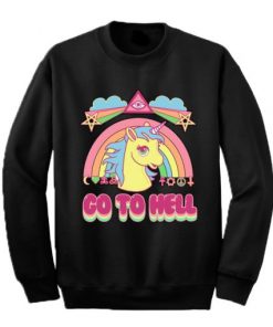 Go to hell unicorn rainbow Sweatshirt