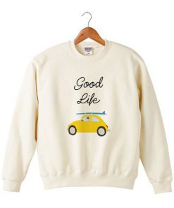 Good Life Sweatshirt