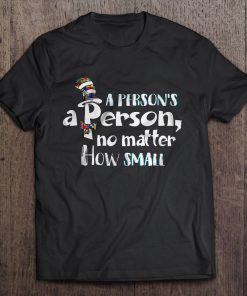 A Person's a Person No Matter How Small T shirt SN