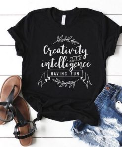 Creativity is intelligence T Shirt