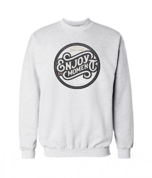 Enjoy Moment Sweatshirt